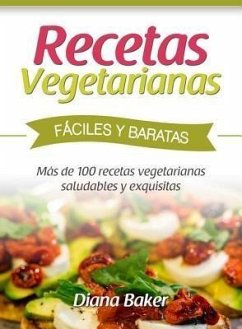 Recetas Vegetarianas Fáciles y Económicas (eBook, ePUB) - Baker, Diana