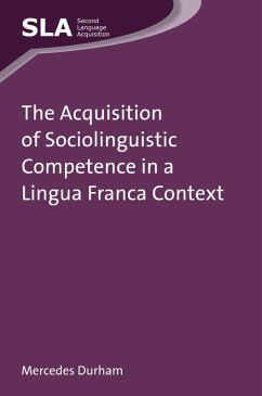 The Acquisition of Sociolinguistic Competence in a Lingua Franca Context (eBook, ePUB) - Durham, Mercedes