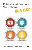 Publish and Promote Your Ebook IN A DAY (eBook, ePUB)