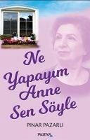 Ne Yapayim Anne Sen Söyle - Pazarli, Pinar