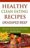 Healthy Clean Eating Recipes: Grassfed Beef (eBook, ePUB)