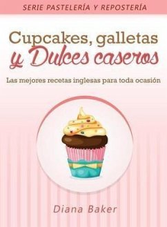 Cupcakes, Galletas y Dulces Caseros (eBook, ePUB) - Baker, Diana