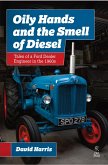 Oily Hands and the Smell of Diesel: Tales of a Ford Dealer Engineer in the 1960s (eBook, ePUB)