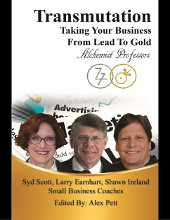 Transmutation: Taking Your Business from Lead to Gold (eBook, ePUB) - Scott, D. Ed.; Earnhart; Ireland, M. S.