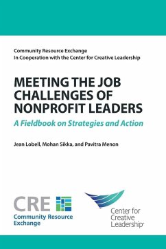 Meeting the Job Challenges of Nonprofit Leaders: A Fieldbook on Strategies and Actions (eBook, ePUB) - Lobell, Jean; Sikka, Mohan; Menon, Pavitra
