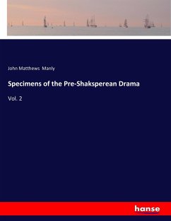 Specimens of the Pre-Shaksperean Drama - Manly, John Matthews