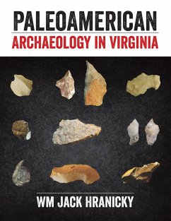 PaleoAmerican Archaeology in Virginia - Hranicky, Jack