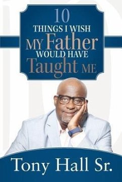10 Things I Wish My Father Would Have Taught Me (eBook, ePUB) - Hall Sr., Tony