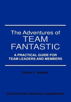 The Adventures of Team Fantastic: A Practical Guide for Team Leaders and Members (eBook, ePUB) - Hallam, Glenn
