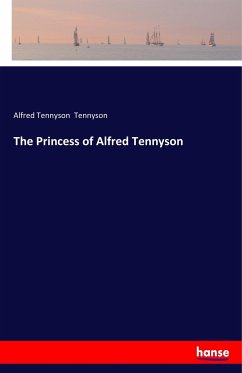 The Princess of Alfred Tennyson - Tennyson, Alfred Tennyson