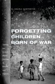 Forgetting Children Born of War (eBook, ePUB)