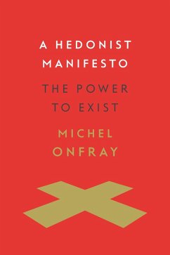 A Hedonist Manifesto (eBook, ePUB) - Onfray, Michel