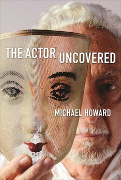 The Actor Uncovered (eBook, ePUB) - Howard, Michael