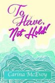 TO HAVE, NOT HOLD! (eBook, ePUB)