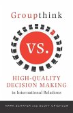 Groupthink Versus High-Quality Decision Making in International Relations (eBook, ePUB)