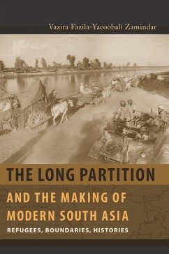 The Long Partition and the Making of Modern South Asia (eBook, ePUB) - Zamindar, Vazira Fazila-Yacoobali