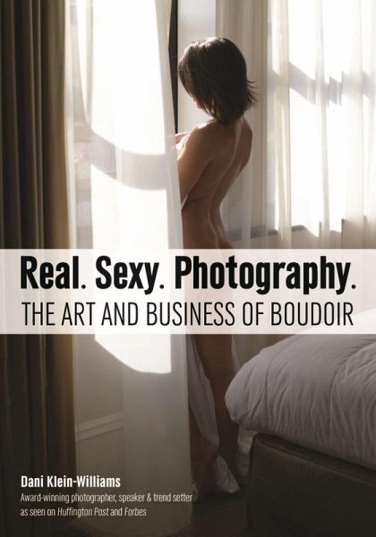 Real. Sexy. Photography. (eBook, ePUB) Real. Sexy. Photography. (eBook, ePUB)