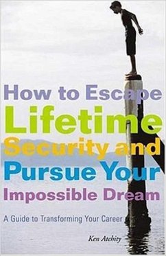 How to Escape Lifetime Security and Pursue Your Impossible Dream (eBook, ePUB) - Atchity, Kenneth