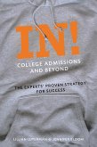 In! College Admissions and Beyond: The Experts' Proven Strategy for Success (eBook, ePUB)