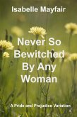Never So Bewitched By Any Woman (eBook, ePUB)
