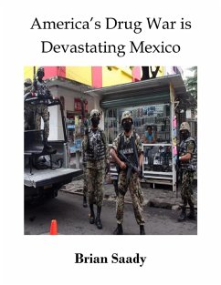America's Drug War is Devastating Mexico (eBook, ePUB) - Saady, Brian