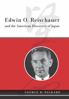 Edwin O. Reischauer and the American Discovery of Japan (eBook, ePUB) - Packard, George