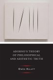 Adorno's Theory of Philosophical and Aesthetic Truth (eBook, ePUB)