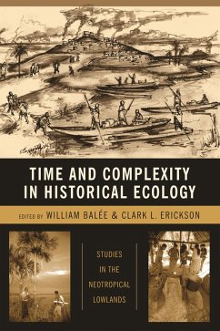 Time and Complexity in Historical Ecology (eBook, ePUB) - Balée, William; Erickson, Clark