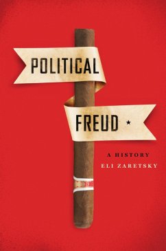 Political Freud (eBook, ePUB) - Zaretsky, Eli
