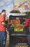 Latino Small Businesses and the American Dream (eBook, ePUB) Latino Small Businesses and the American Dream (eBook, ePUB)