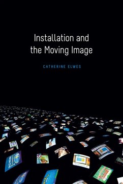 Installation and the Moving Image (eBook, ePUB) - Elwes, Catherine