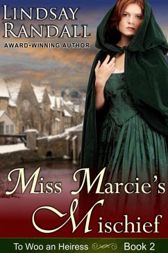 Miss Marcie's Mischief (To Woo an Heiress, #2) (eBook, ePUB) - Randall, Lindsay