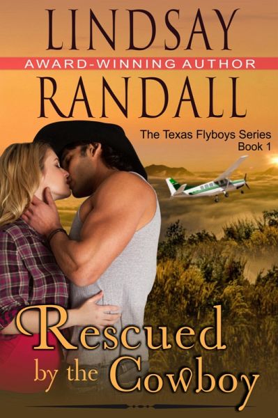 Rescued by the Cowboy (The Texas Flyboys Series, Book 1) (eBook, ePUB) Rescued by the Cowboy (The Texas Flyboys Series, Book 1) (eBook, ePUB)