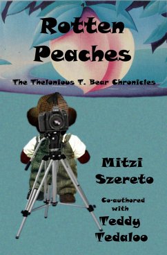 Rotten Peaches (The Thelonious T. Bear Chronicles) (eBook, ePUB) - Szereto, Mitzi; Tedaloo, Teddy