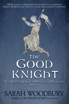 The Good Knight (The Gareth & Gwen Medieval Mysteries, #1) (eBook, ePUB) - Woodbury, Sarah