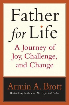 Father for Life: A Journey of Joy, Challenge, and Change (eBook, ePUB) - Brott, Armin A.