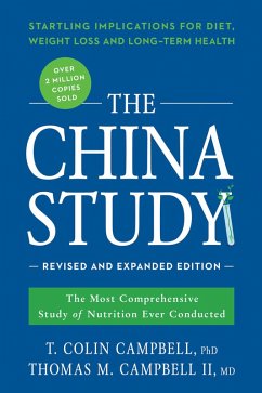 The China Study: Revised and Expanded Edition (eBook, ePUB) - Campbell, T. Colin; Campbell, Thomas M.