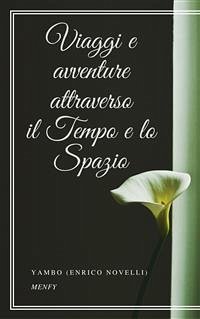 Viaggi e avventure attraverso il Tempo e lo Spazio (eBook, ePUB) - (Enrico Novelli), Yambo