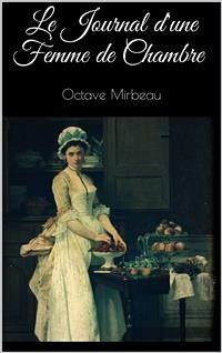 Le Journal d'une Femme de Chambre Octave Mirbeau Author