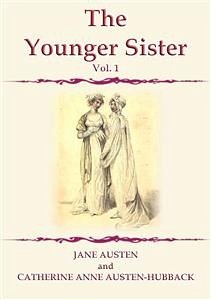 THE YOUNGER SISTER Vol 1 (eBook, ePUB) - ANNE AUSTEN HUBBACK, CATHERINE; Austen, Jane