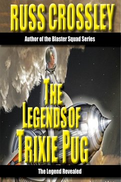 The Legends of Trixie Pug- The Legends Revealed (eBook, ePUB) - Crossley, Russ