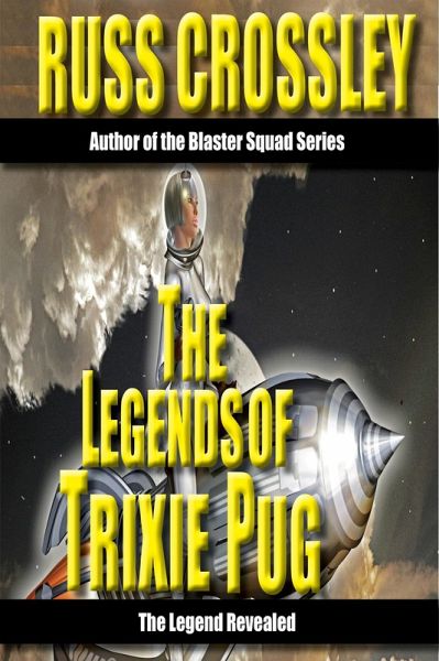 The Legends of Trixie Pug- The Legends Revealed (eBook, ePUB) The Legends of Trixie Pug- The Legends Revealed (eBook, ePUB)