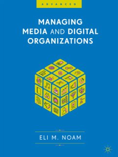 Managing Media and Digital Organizations - Noam, Eli M.