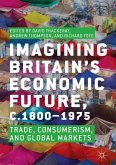 Imagining Britain¿s Economic Future, c.1800¿1975