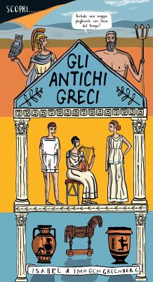 Gli antichi Greci - Greenberg, Imogen; Greenberg, Isabel