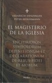 MAGISTERIO DE LA IGLESIA, EL . Enchiridion symbolorum definitionumm et declarationum de rebus fidei et morum