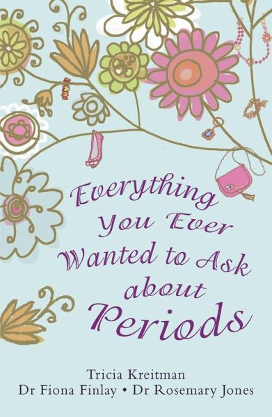 Everything You Ever Wanted to Ask About Periods (eBook, ePUB)