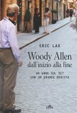 Woody Allen dall'inizio alla fine. Un anno sul set con un grande regista Woody Allen dall'inizio alla fine. Un anno sul set con un grande regista