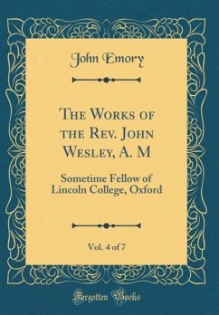 The Works of the Rev. John Wesley, A. M, Vol. 4 of 7 - Emory, John