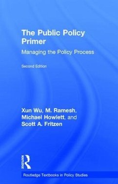 The Public Policy Primer - Wu, Xun; Ramesh, M.; Howlett, Michael